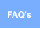 FAQ's